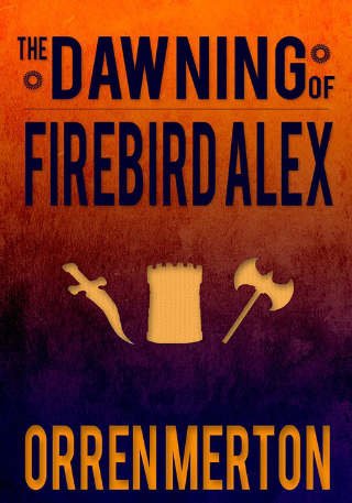 The Dawning of Firebird Alex: Sedumen Chronicles Books 1-3 Boxed Set by Orren Merton